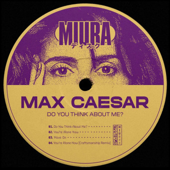 Max Caesar – Do You Think About Me?