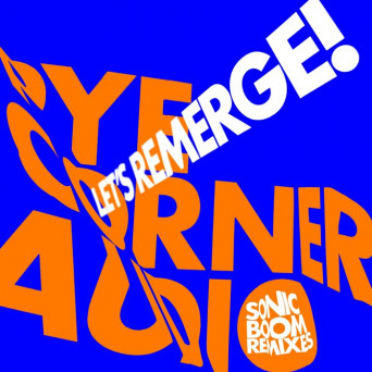 Pye Corner Audio – Let’s Remerge! (Sonic Boom Remixes)