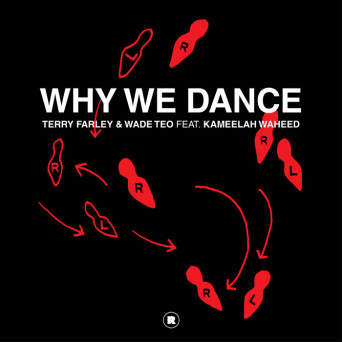 Terry Farley & Wade Teo feat. Kameelah Waheed – Why We Dance