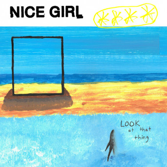 Nice Girl – Look At That Thing