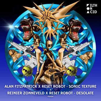 Alan Fitzpatrick, Reinier Zonneveld & Reset Robot – Sonic Texture X Desolate