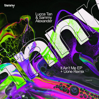 Lucca Tan & Sammy Alexander – It Ain’t Me EP