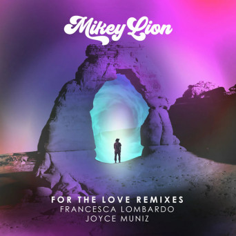 Mikey Lion & Lubelski – For the Love Remixes, Pt. 1