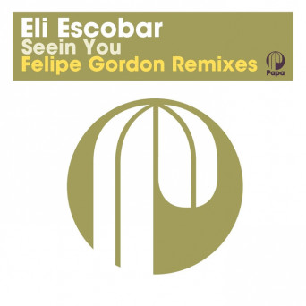 Eli Escobar – Seein You (Felipe Gordon Remixes)