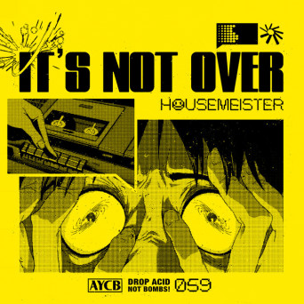 Housemeister – It’s Not Over