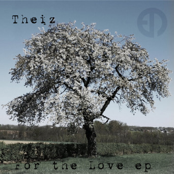 Theiz – For The Love EP