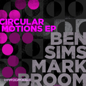 Mark Broom & Ben Sims – Circular Motions EP