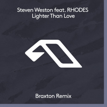 Steven Weston – Lighter Than Love (Braxton Remix)