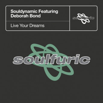 Souldynamic & Deborah Bond – Live Your Dreams