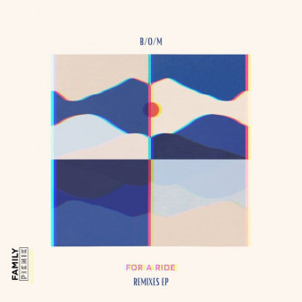 B/O/M – For A Ride (Remixes)