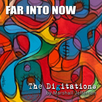 Marshall Jefferson & The Digitations – Far Into Now