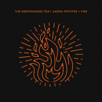 The Deepshakerz, Aaron Pfeiffer, Cameron Jack – Fire