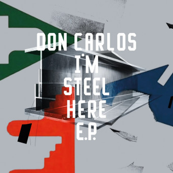 Don Carlos – I’m Steel Here EP