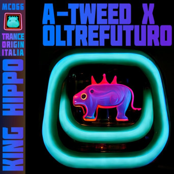 A-tweed & Oltrefuturo – King Hippo