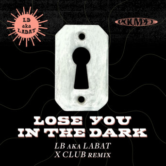 LB aka LABAT – LOSE YOU IN THE DARK