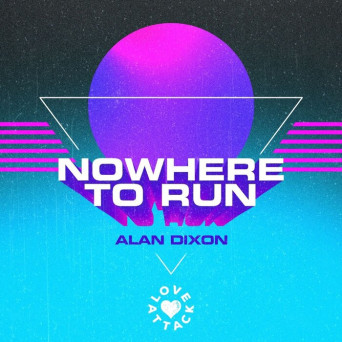 Alan Dixon & Johannes Albert – Nowhere To Run