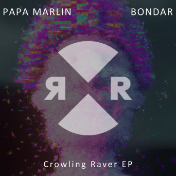 Papa Marlin & Bondar – Crowling Raver EP