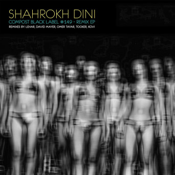 Shahrokh Dini – Compost Black Label #149 – Remix EP