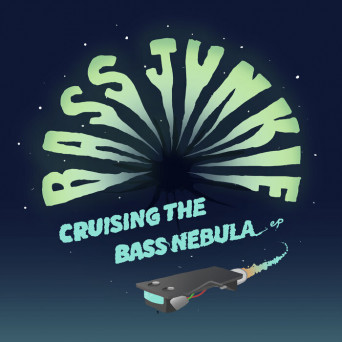 Bass Junkie – Cruising the Bass Nebula