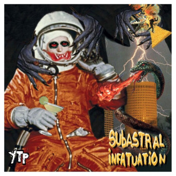YTP – SUBASTRAL INFATUATION