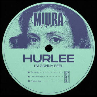 Hurlee – I’m Gonna Feel