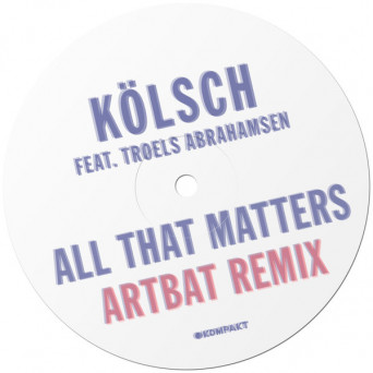 Kölsch – All That Matters (Artbat Remix)