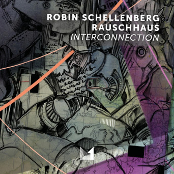 Robin Schellenberg, Rauschhaus – Interconnection [Hi-RES]