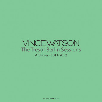 Vince Watson – Archives – The Tresor Sessions