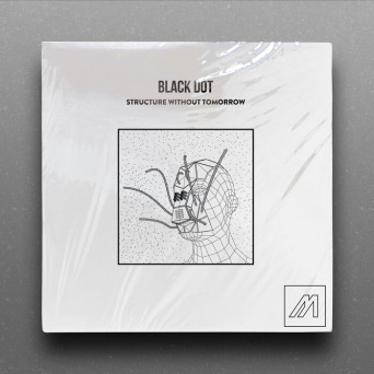 Black Dot – Structure Without Tomorrow