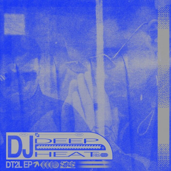 DJ Deep Heat – DT2L EP