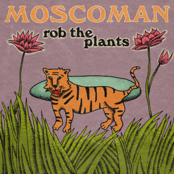 Moscoman – Rob The Plants