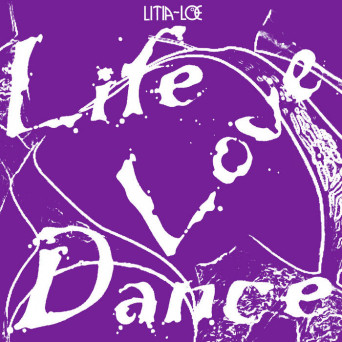 Litia~Loe – Life Love Dance