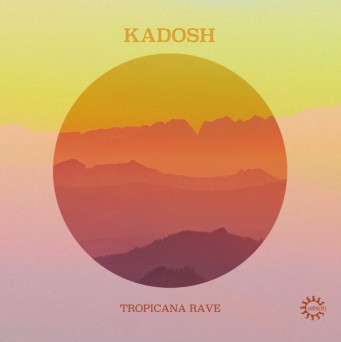 Kadosh (IL) – Tropicana Rave