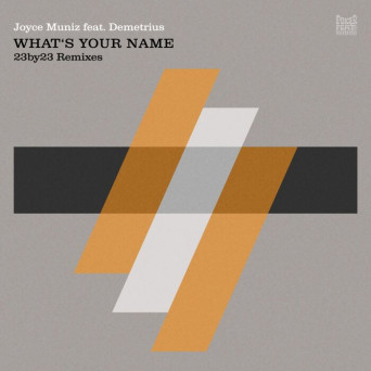 Joyce Muniz, Demetrius – What’s Your Name (23by23 Remixes)