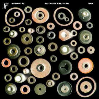 Robotic AF – Psychotic Rave Tapes