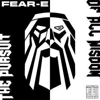 Fear-E – The Pursuit Of All Wisdom
