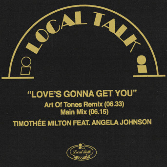 Timothée Milton – Love’s Gonna Get You