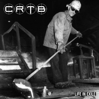 CRTB – Life In Exile