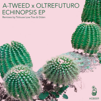A-tweed & Oltrefuturo – Echinopsis EP