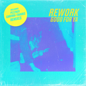 Rework – Good For Ya