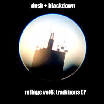Dusk + Blackdown – Rollage Vol 6: Traditions EP