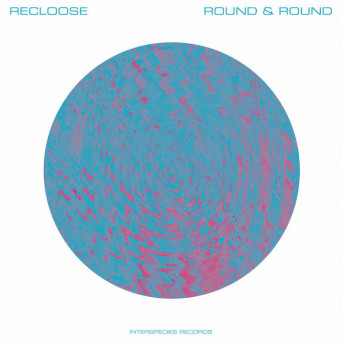 Recloose – Round & Round