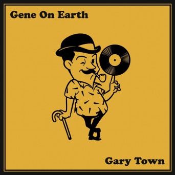 Gene On Earth – Gary Town [Hi-RES]