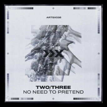 Two & Three – No Need To Pretend