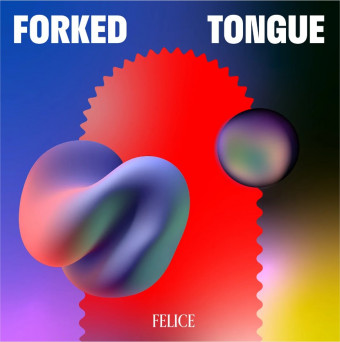Felice – Forked Tongue