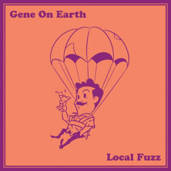 Gene On Earth – Local Fuzz [Hi-RES]