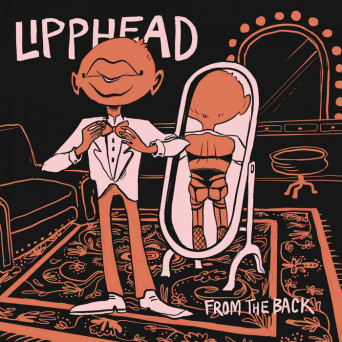 Lipphead, Blockhead & Eliot Lipp – From The Back