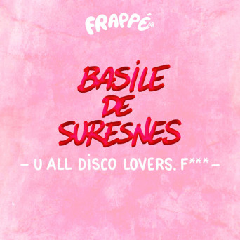 Basile de Suresnes – U All Disco Lovers. Fuck