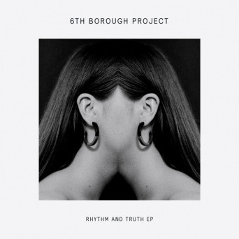6th Borough Project – Rhythm & Truth EP