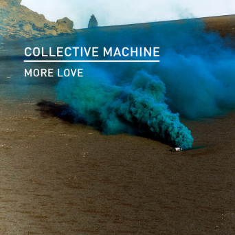 Collective Machine – More Love